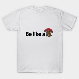 Be like a warrior - motivational quote T-Shirt